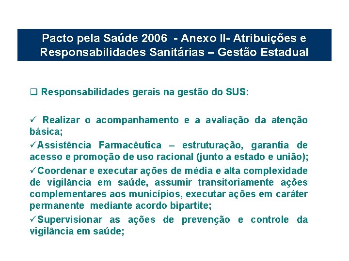 Pacto pela Saúde 2006 - Anexo II- Atribuições e Responsabilidades Sanitárias – Gestão Estadual