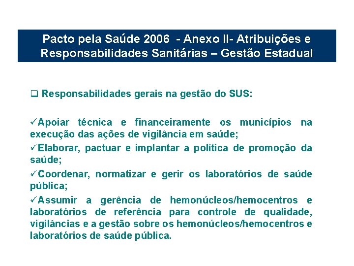 Pacto pela Saúde 2006 - Anexo II- Atribuições e Responsabilidades Sanitárias – Gestão Estadual