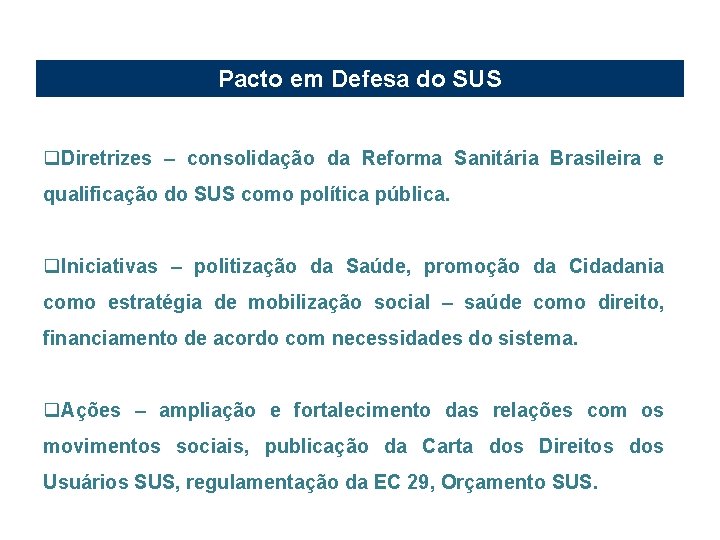 Pacto em Defesa do SUS q. Diretrizes – consolidação da Reforma Sanitária Brasileira e