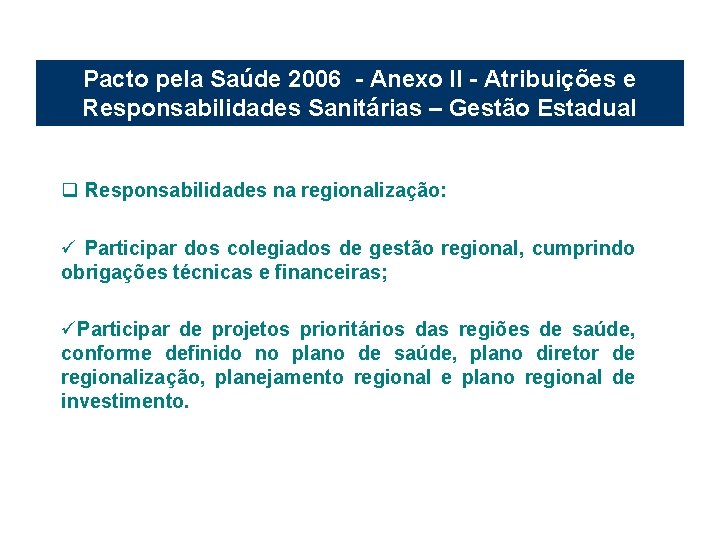 Pacto pela Saúde 2006 - Anexo II - Atribuições e Responsabilidades Sanitárias – Gestão