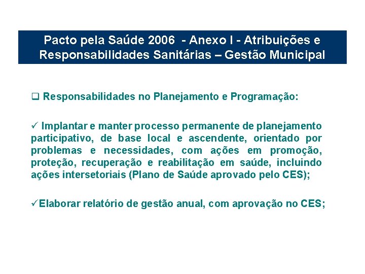 Pacto pela Saúde 2006 - Anexo I - Atribuições e Responsabilidades Sanitárias – Gestão