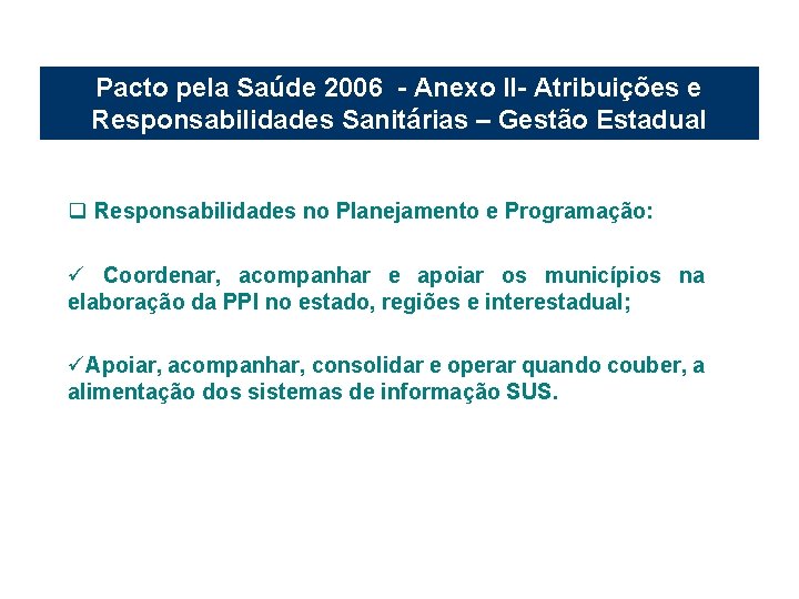 Pacto pela Saúde 2006 - Anexo II- Atribuições e Responsabilidades Sanitárias – Gestão Estadual