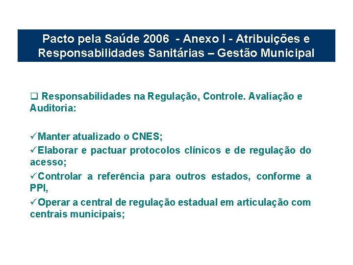 Pacto pela Saúde 2006 - Anexo I - Atribuições e Responsabilidades Sanitárias – Gestão