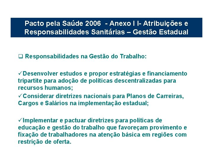 Pacto pela Saúde 2006 - Anexo I I- Atribuições e Responsabilidades Sanitárias – Gestão