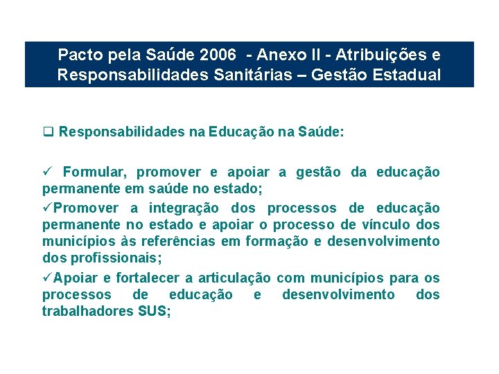 Pacto pela Saúde 2006 - Anexo II - Atribuições e Responsabilidades Sanitárias – Gestão