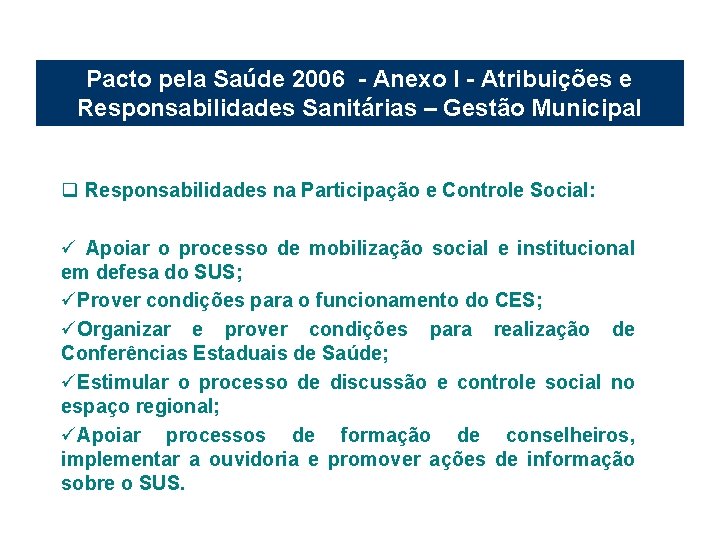 Pacto pela Saúde 2006 - Anexo I - Atribuições e Responsabilidades Sanitárias – Gestão