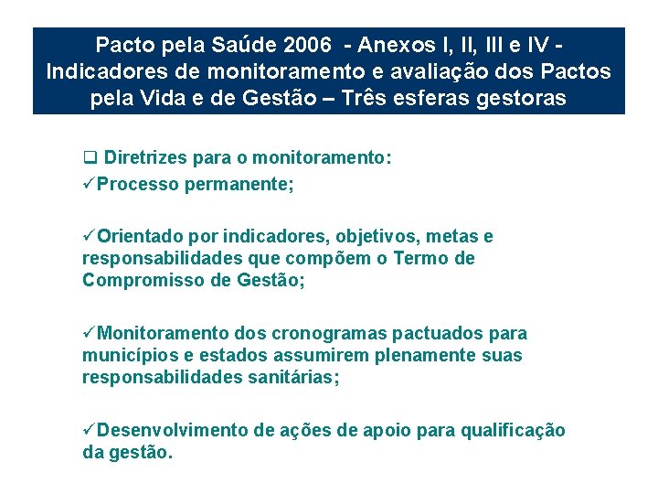 Pacto pela Saúde 2006 - Anexos I, III e IV Indicadores de monitoramento e