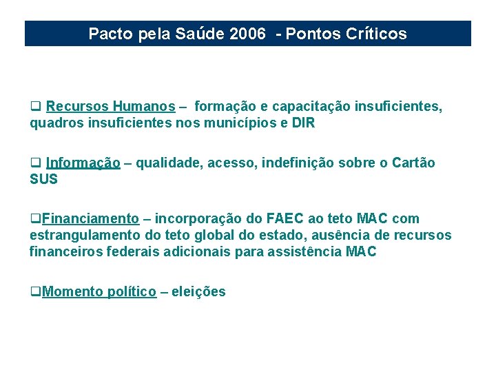 Pacto pela Saúde 2006 - Pontos Críticos q Recursos Humanos – formação e capacitação