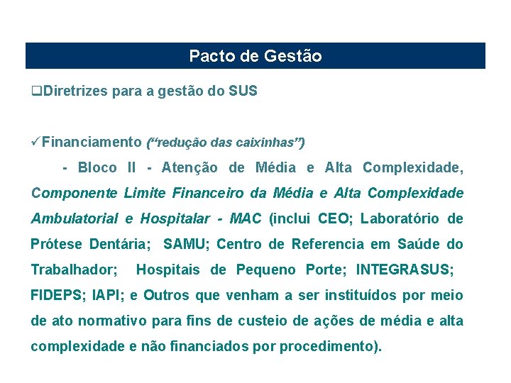 Pacto de Gestão q. Diretrizes para a gestão do SUS üFinanciamento (“redução das caixinhas”)