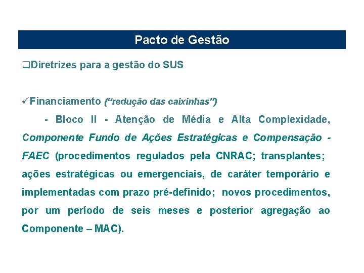 Pacto de Gestão q. Diretrizes para a gestão do SUS üFinanciamento (“redução das caixinhas”)