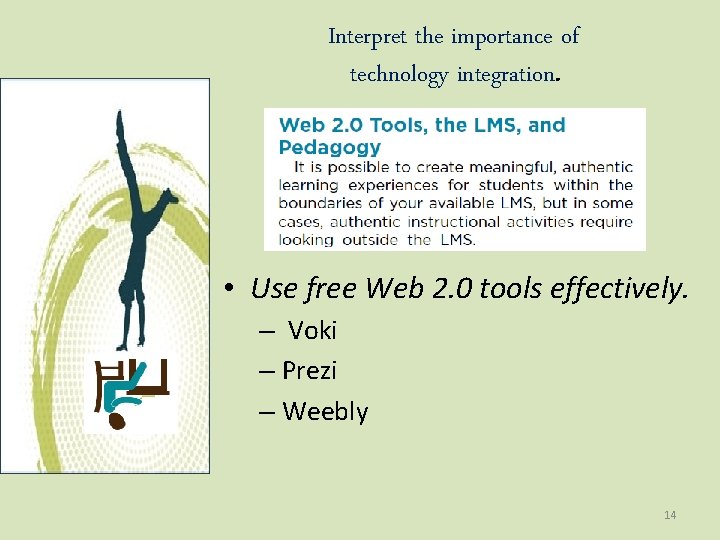 Interpret the importance of technology integration. • Use free Web 2. 0 tools effectively.
