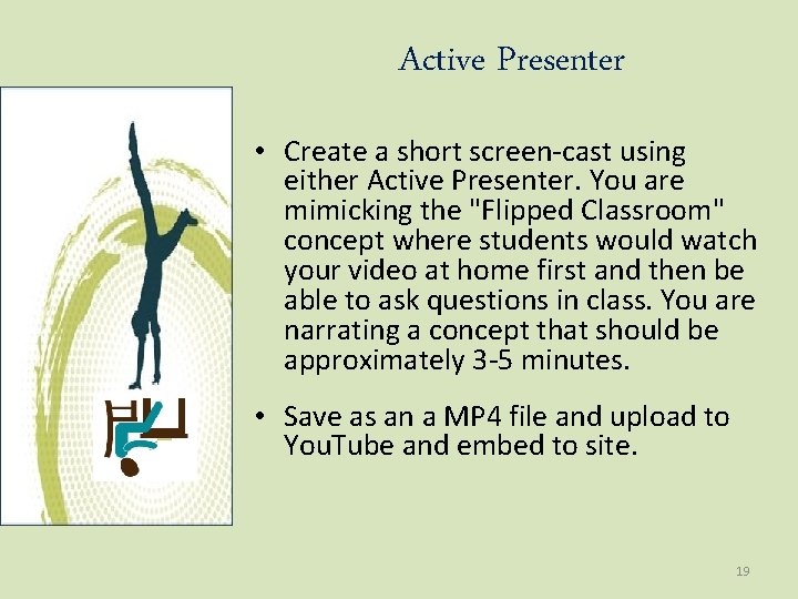 Active Presenter • Create a short screen-cast using either Active Presenter. You are mimicking