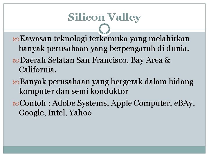 Silicon Valley Kawasan teknologi terkemuka yang melahirkan banyak perusahaan yang berpengaruh di dunia. Daerah