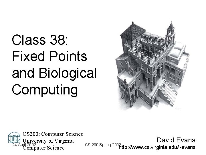 Class 38: Fixed Points and Biological Computing CS 200: Computer Science David Evans University