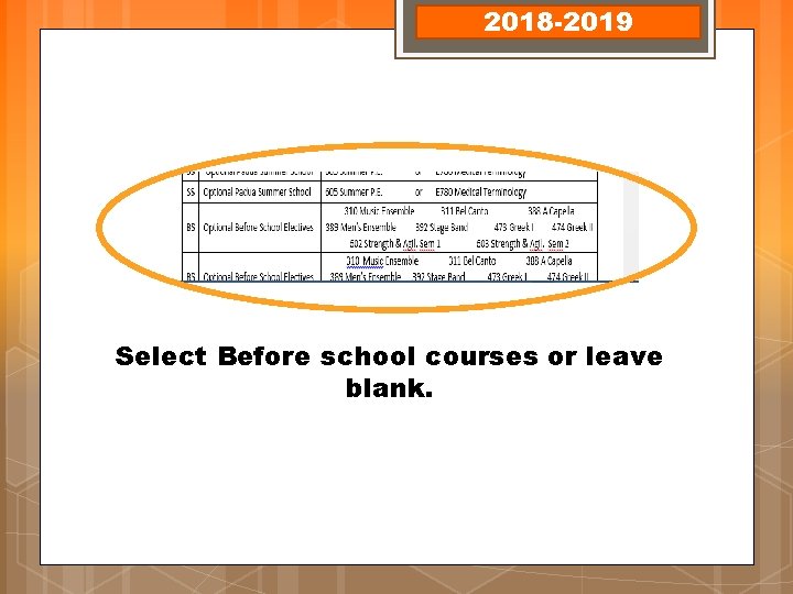 2018 -2019 Select Before school courses or leave blank. 