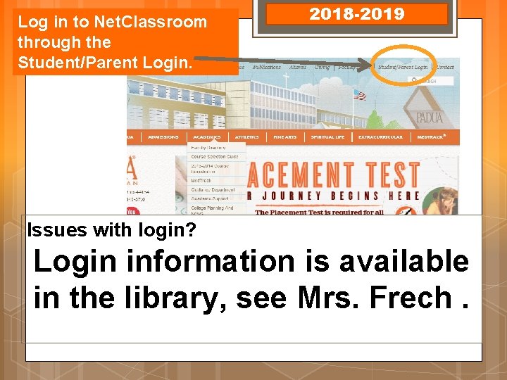 Log in to Net. Classroom through the Student/Parent Login. 2018 -2019 Issues with login?