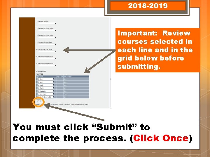 2018 -2019 Important: Review courses selected in each line and in the grid below