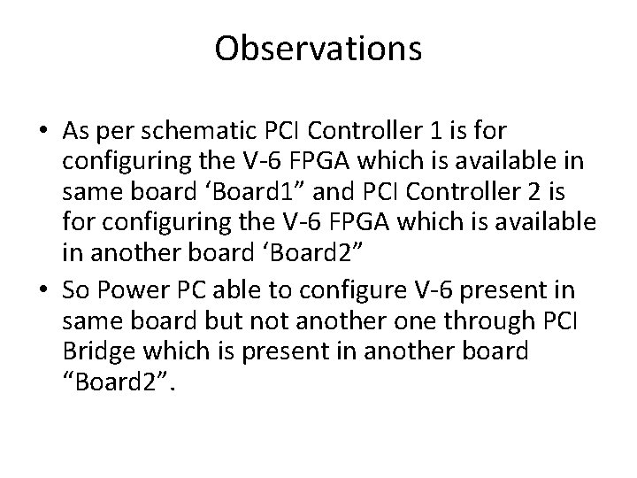 Observations • As per schematic PCI Controller 1 is for configuring the V-6 FPGA