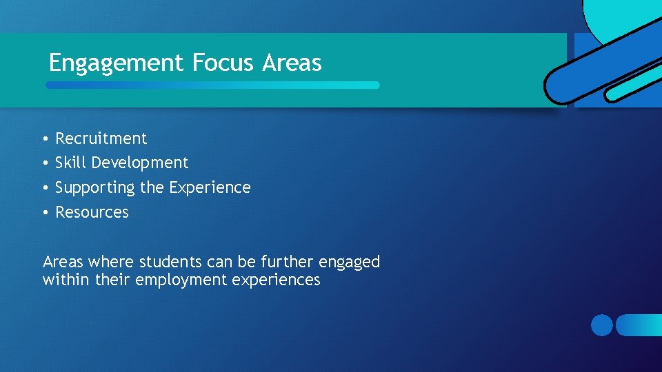 Engagement Focus Areas • • Recruitment Skill Development Supporting the Experience Resources Areas where Engagement Focus Areas • • Recruitment Skill Development Supporting the Experience Resources Areas where