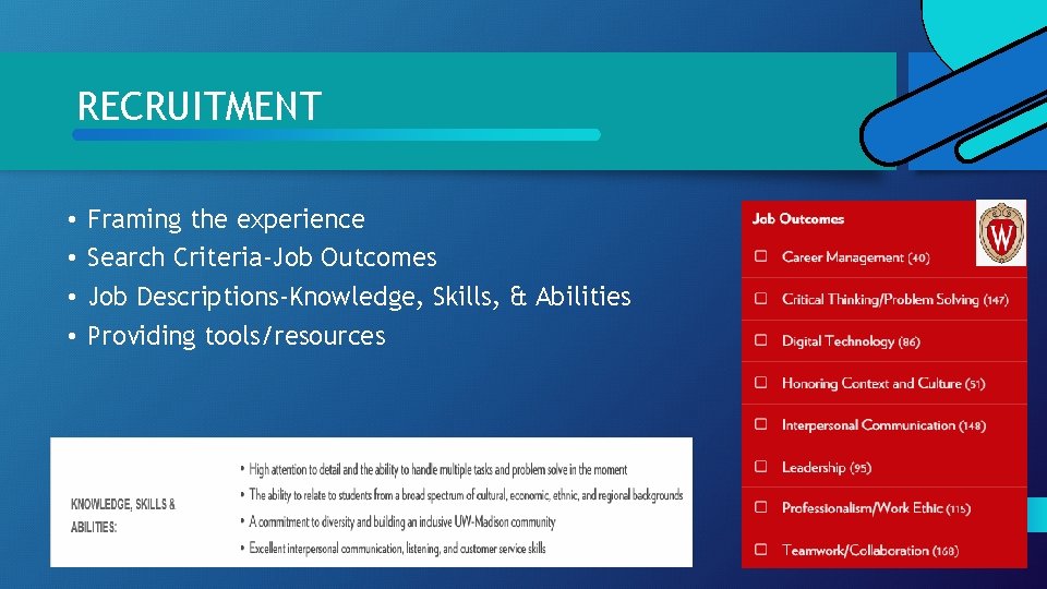 RECRUITMENT • • Framing the experience Search Criteria-Job Outcomes Job Descriptions-Knowledge, Skills, & Abilities RECRUITMENT • • Framing the experience Search Criteria-Job Outcomes Job Descriptions-Knowledge, Skills, & Abilities