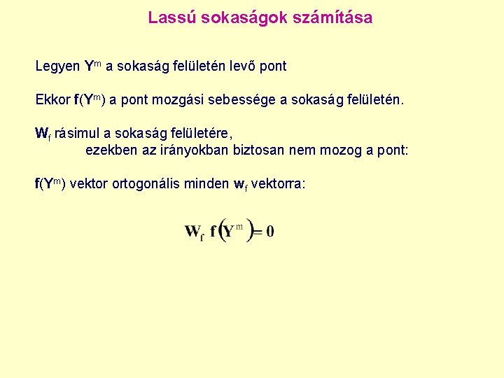 Lassú sokaságok számítása Legyen Ym a sokaság felületén levő pont Ekkor f(Ym) a pont