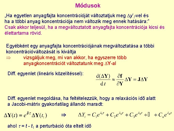 Módusok „Ha egyetlen anyagfajta koncentrációját változtatjuk meg y’i-vel és ha a többi anyag koncentrációja