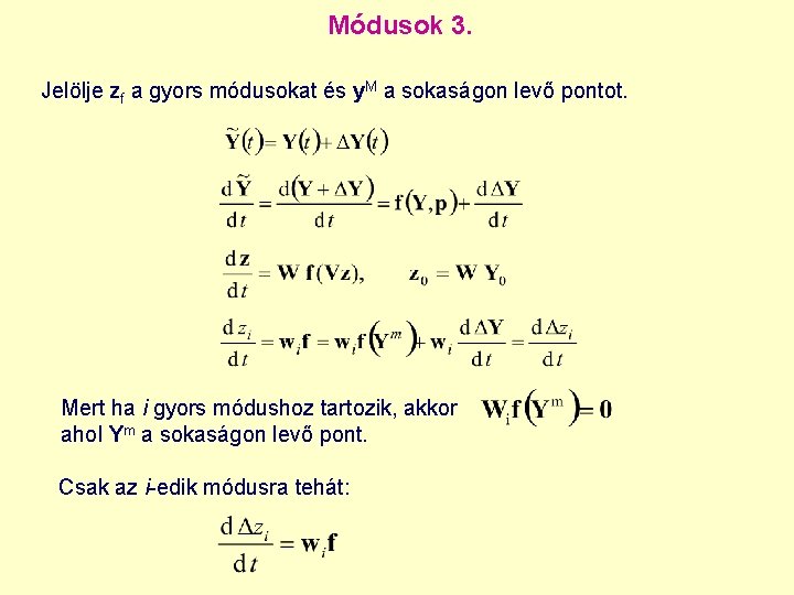 Módusok 3. Jelölje zf a gyors módusokat és y. M a sokaságon levő pontot.