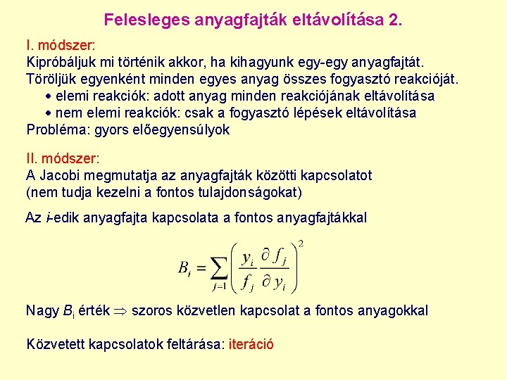 Felesleges anyagfajták eltávolítása 2. I. módszer: Kipróbáljuk mi történik akkor, ha kihagyunk egy-egy anyagfajtát.