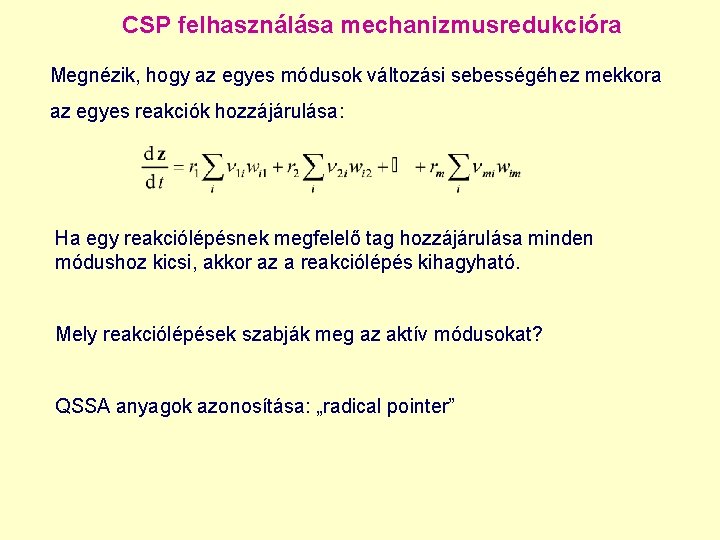 CSP felhasználása mechanizmusredukcióra Megnézik, hogy az egyes módusok változási sebességéhez mekkora az egyes reakciók