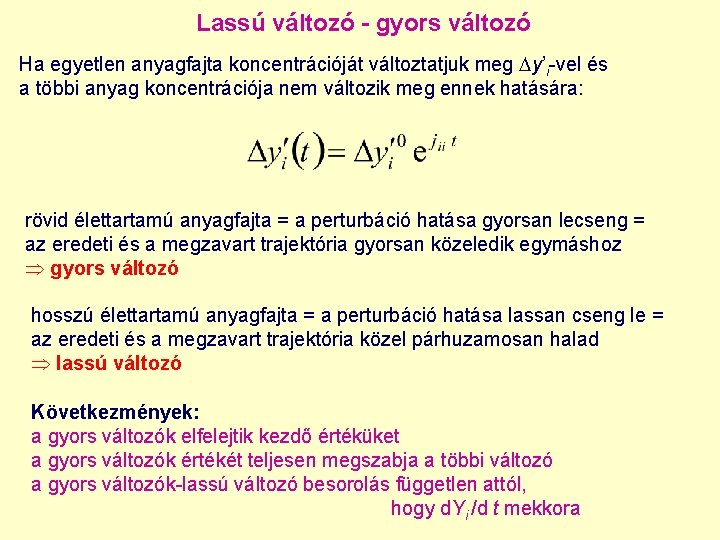Lassú változó - gyors változó Ha egyetlen anyagfajta koncentrációját változtatjuk meg y’i-vel és a