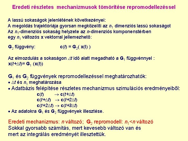 Eredeti részletes mechanizmusok tömörítése repromodellezéssel A lassú sokaságok jelenlétének következényei: A megoldás trajektóriája gyorsan