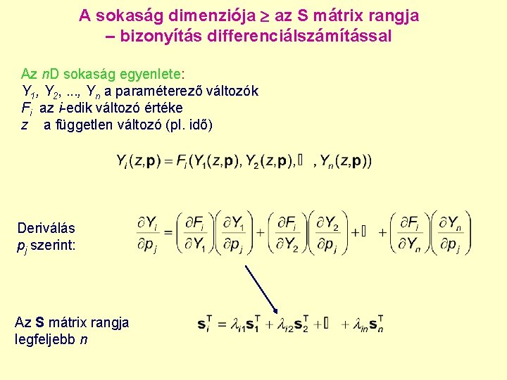 A sokaság dimenziója az S mátrix rangja – bizonyítás differenciálszámítással Az n. D sokaság