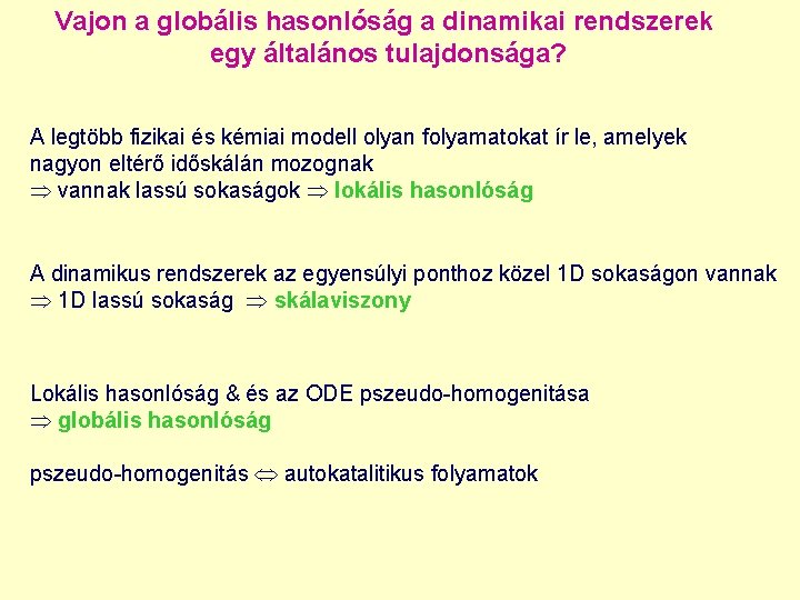 Vajon a globális hasonlóság a dinamikai rendszerek egy általános tulajdonsága? A legtöbb fizikai és