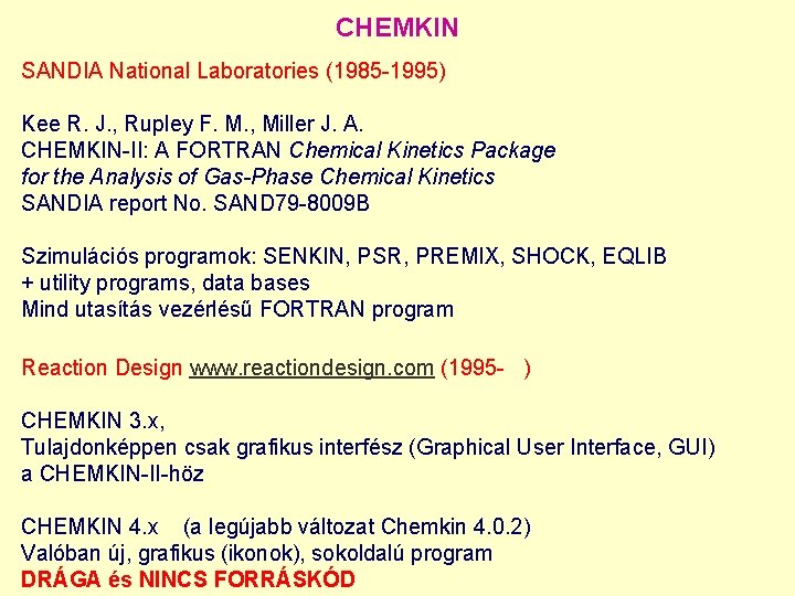 CHEMKIN SANDIA National Laboratories (1985 -1995) Kee R. J. , Rupley F. M. ,