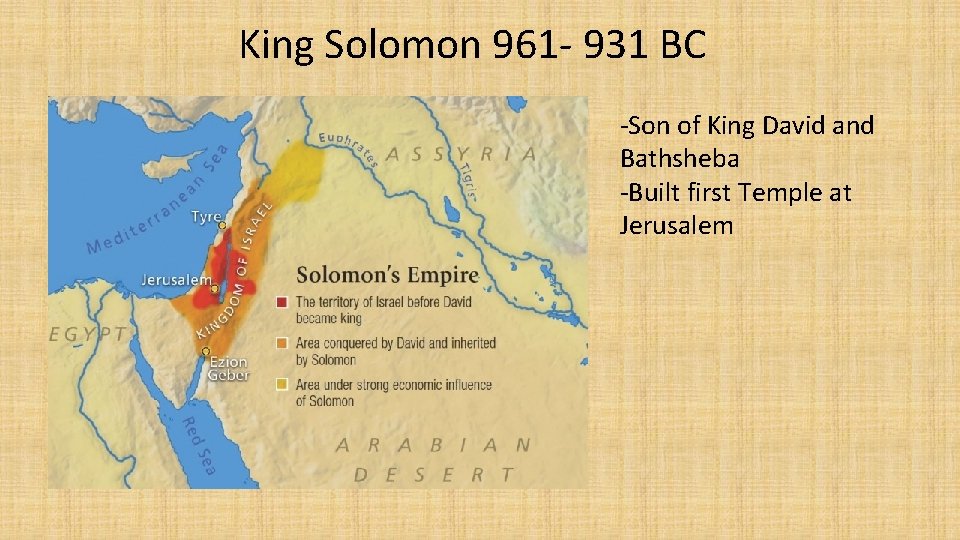 King Solomon 961 - 931 BC -Son of King David and Bathsheba -Built first