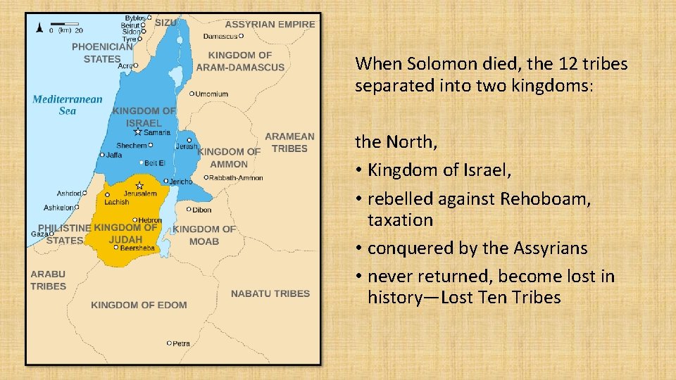 When Solomon died, the 12 tribes separated into two kingdoms: the North, • Kingdom