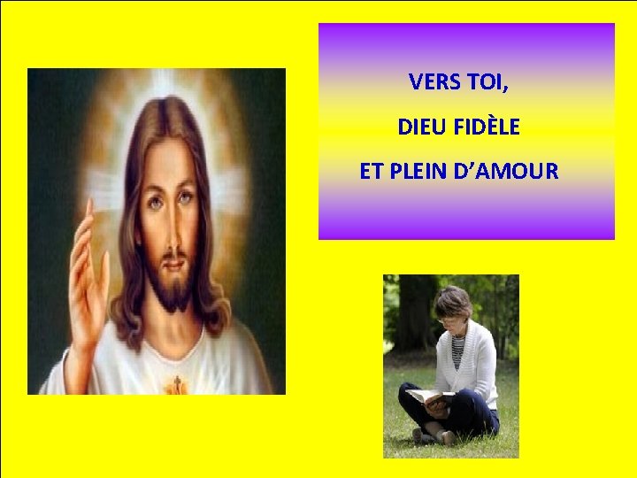 VERS TOI, DIEU FIDÈLE ET PLEIN D’AMOUR 