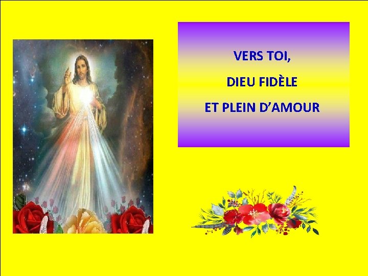 VERS TOI, DIEU FIDÈLE ET PLEIN D’AMOUR 