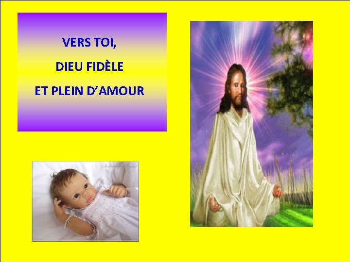 VERS TOI, DIEU FIDÈLE ET PLEIN D’AMOUR 