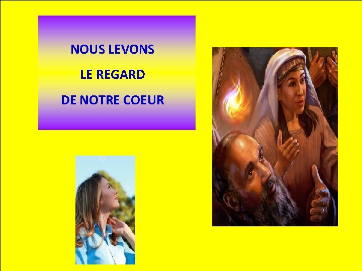 NOUS LEVONS LE REGARD DE NOTRE COEUR 
