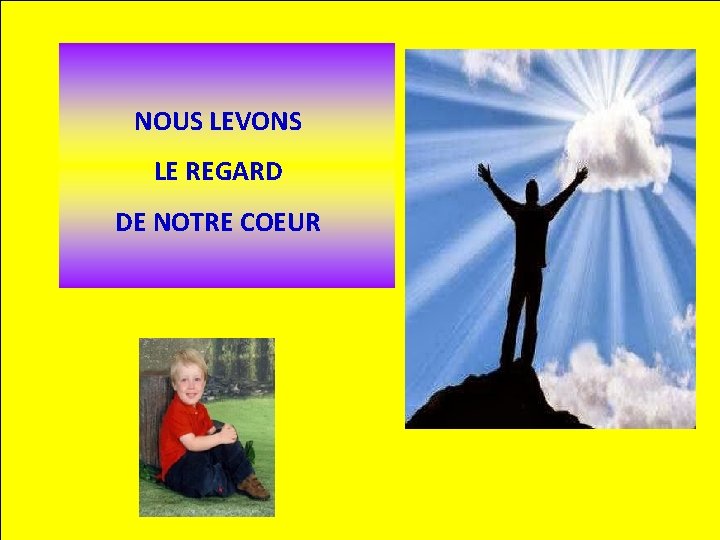 NOUS LEVONS LE REGARD DE NOTRE COEUR 