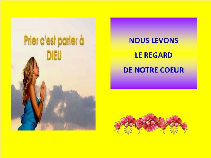 NOUS LEVONS LE REGARD DE NOTRE COEUR 