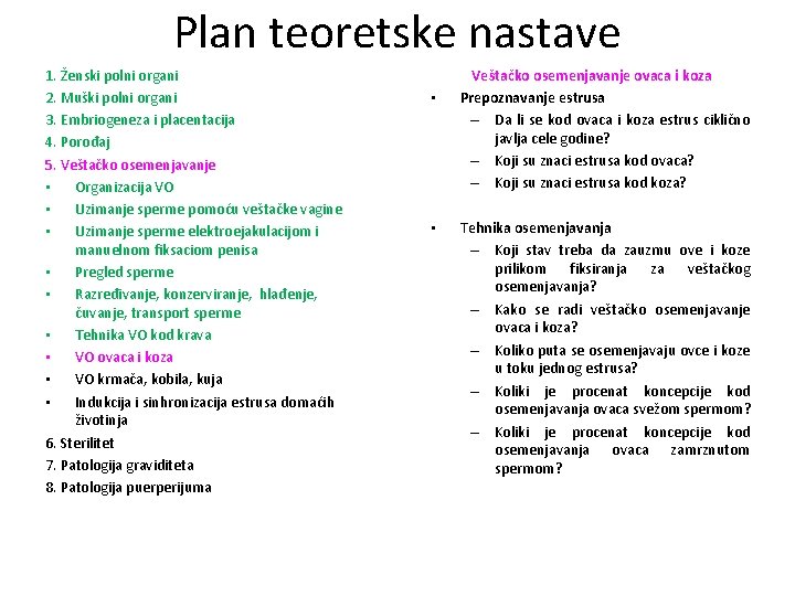 Plan teoretske nastave 1. Ženski polni organi 2. Muški polni organi 3. Embriogeneza i