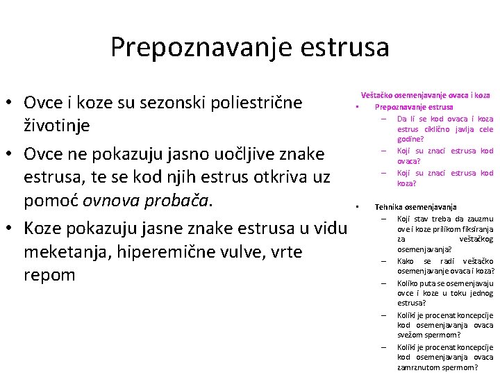 Prepoznavanje estrusa • Ovce i koze su sezonski poliestrične životinje • Ovce ne pokazuju
