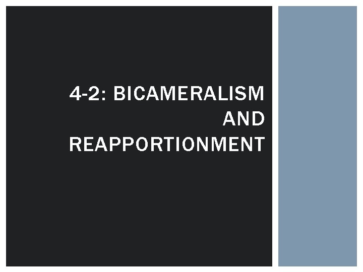 4 -2: BICAMERALISM AND REAPPORTIONMENT 