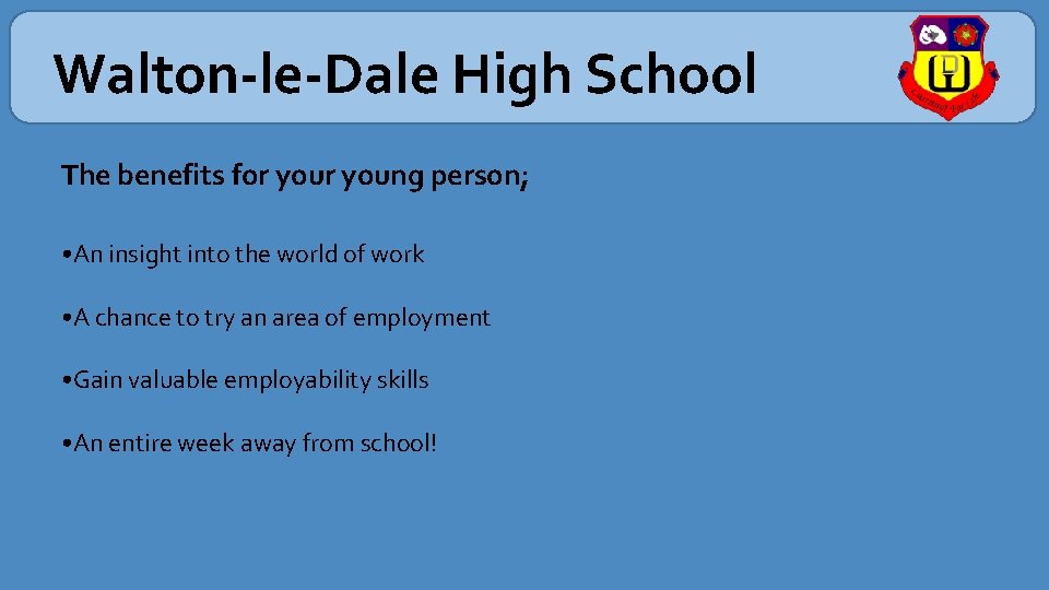 Walton-le-Dale High School The benefits for young person; • An insight into the world