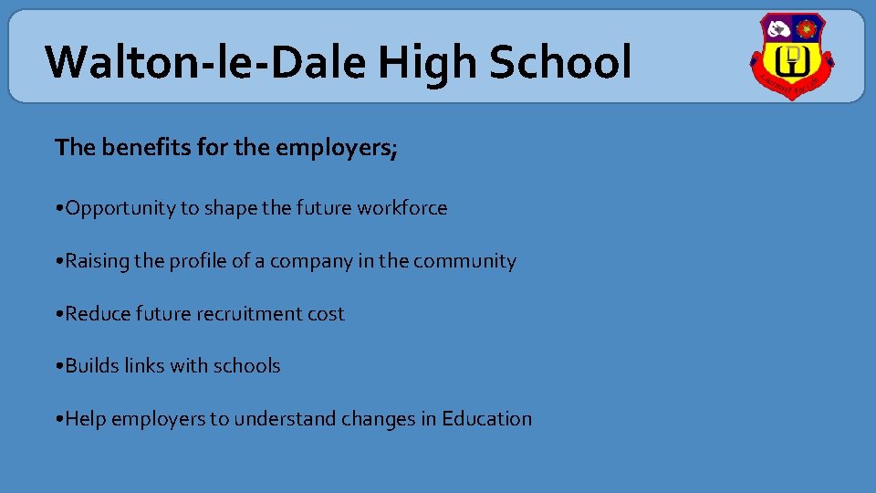 Walton-le-Dale High School The benefits for the employers; • Opportunity to shape the future