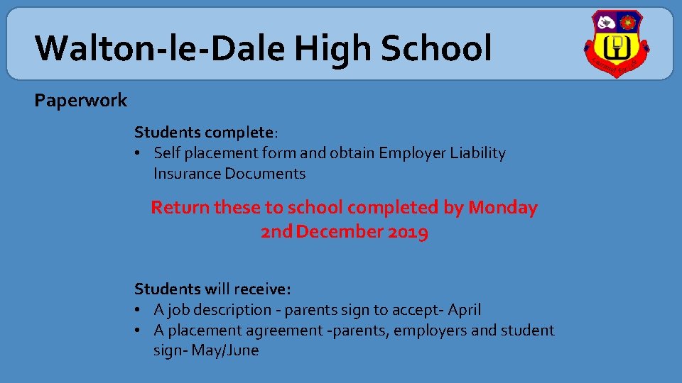 Walton-le-Dale High School Paperwork Students complete: • Self placement form and obtain Employer Liability