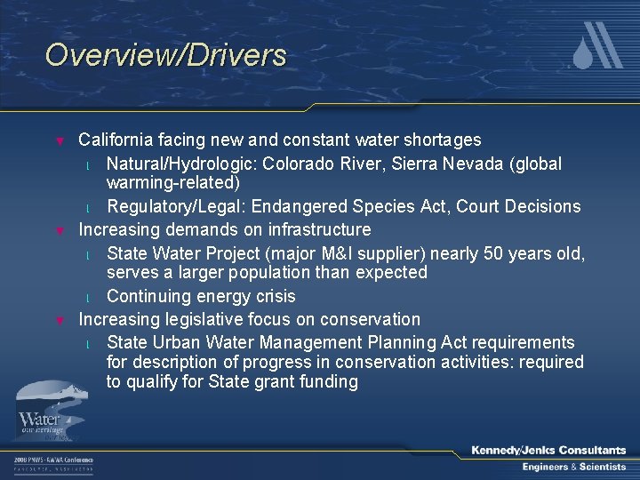 Overview/Drivers ▼ ▼ ▼ California facing new and constant water shortages l Natural/Hydrologic: Colorado