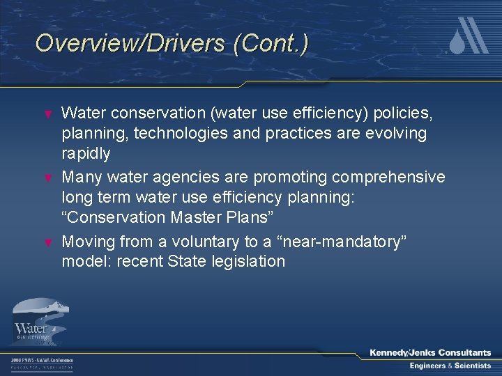 Overview/Drivers (Cont. ) ▼ ▼ ▼ Water conservation (water use efficiency) policies, planning, technologies